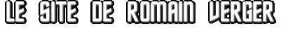 LE SITE DE ROMAIN VERGER